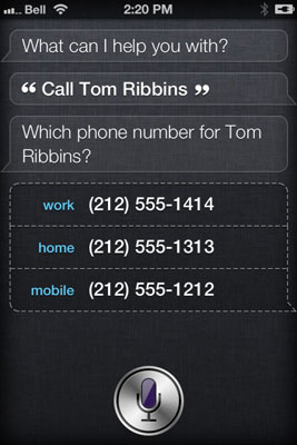 Tell Siri the person you want to call. Siri might ask to confirm which number to dial (work, home, 