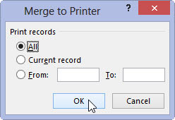 Click OK in the Merge to Print dialog box or the Merge to New Document dialog box.
