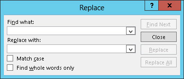 Click the Replace button (found in the Editing group on the Home tab on the Ribbon) or use the keyboard shortcut Ctrl+H.