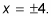 x equals negative or positive four