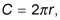 The formula for the circumference of a circle.