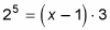 two to the fifth power equals three by x minus one.