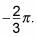 negative two thirds pi