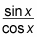 Sine over cosine