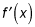 The first derivative of a function.