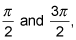 The two points where cos x = 0