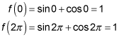 Evaluate the function at the endpoints of the interval.