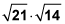 Square root of twenty one multiplied by the square root of fourteen.