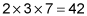 two times three times seven equals forty two.