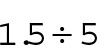 one-and-one-half-divided-by-5